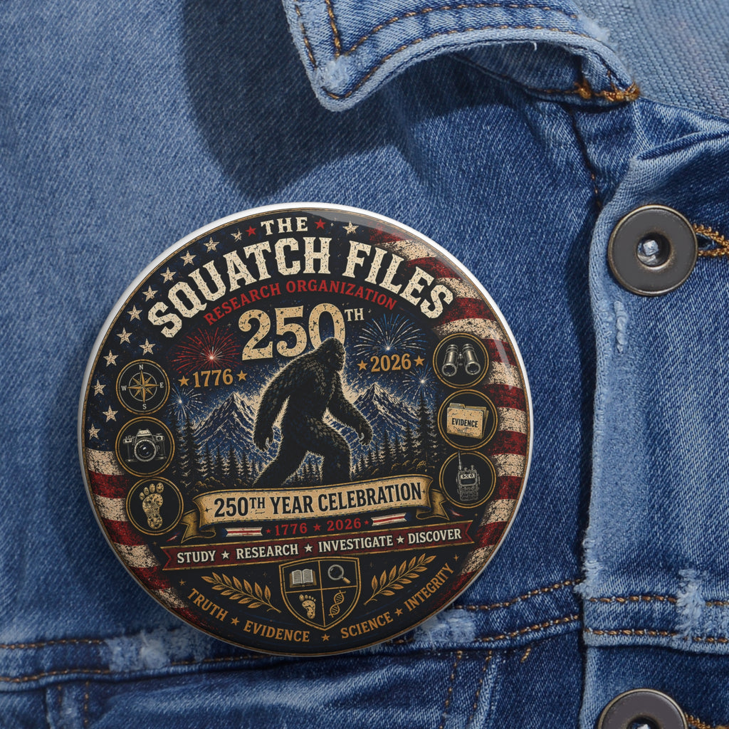 Sasquatch Files 250th Anniversary Pin Button — Commemorative Bigfoot Badge